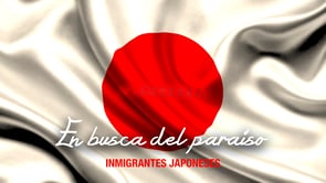 Inmigrantes Japoneses: “En busca del paraíso”